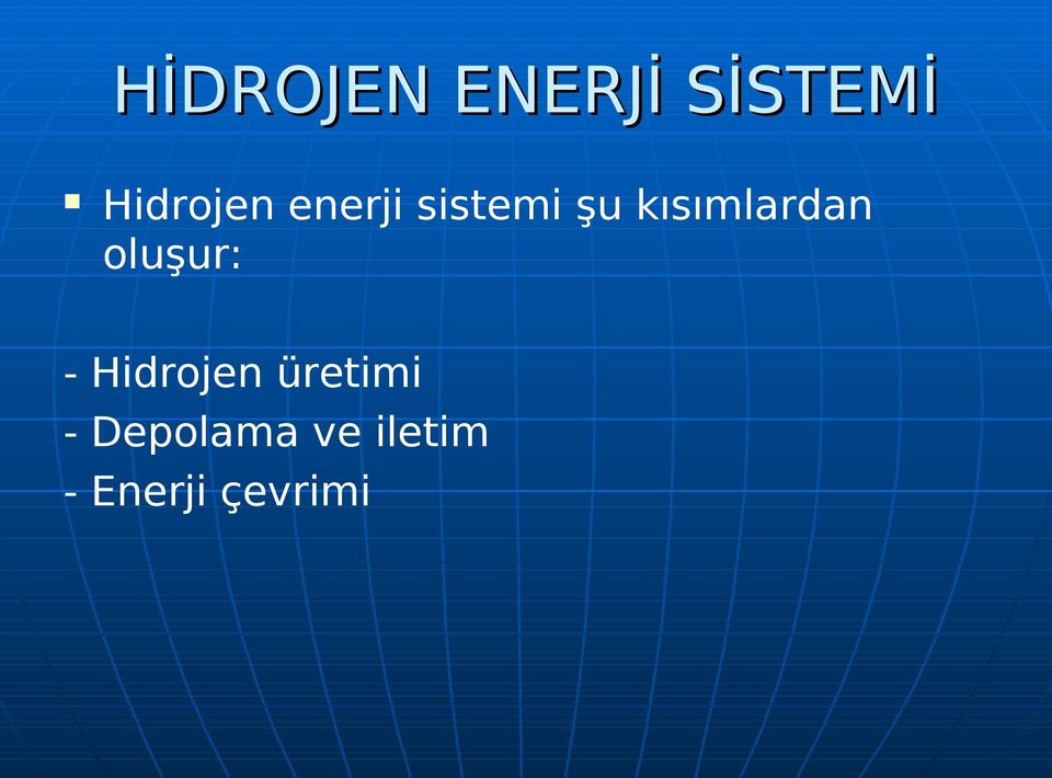 kısımlardan oluşur: - Hidrojen