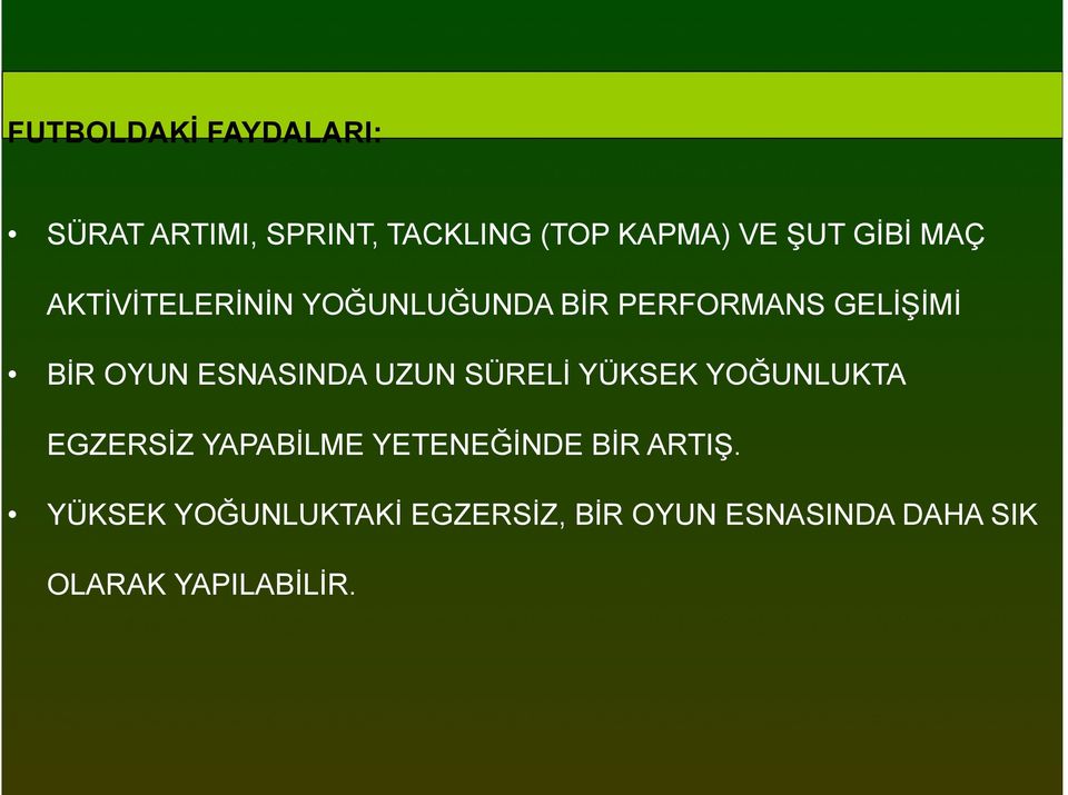 ESNASINDA UZUN SÜRELİ YÜKSEK YOĞUNLUKTA EGZERSİZ YAPABİLME YETENEĞİNDE BİR