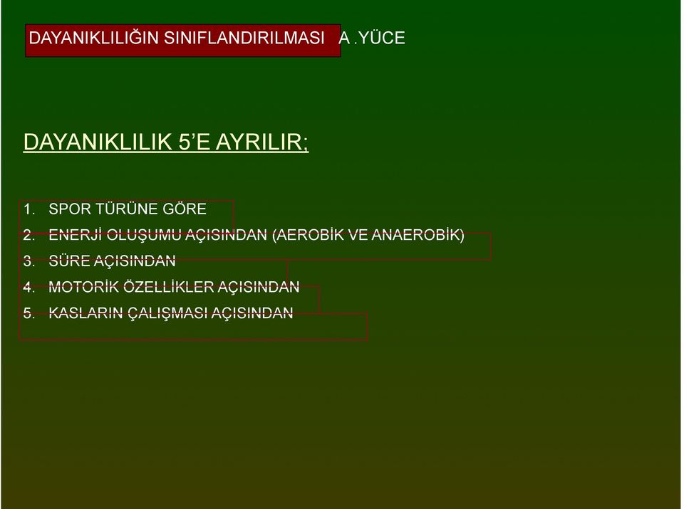 ENERJİ OLUŞUMU AÇISINDAN (AEROBİK VE ANAEROBİK) 3.