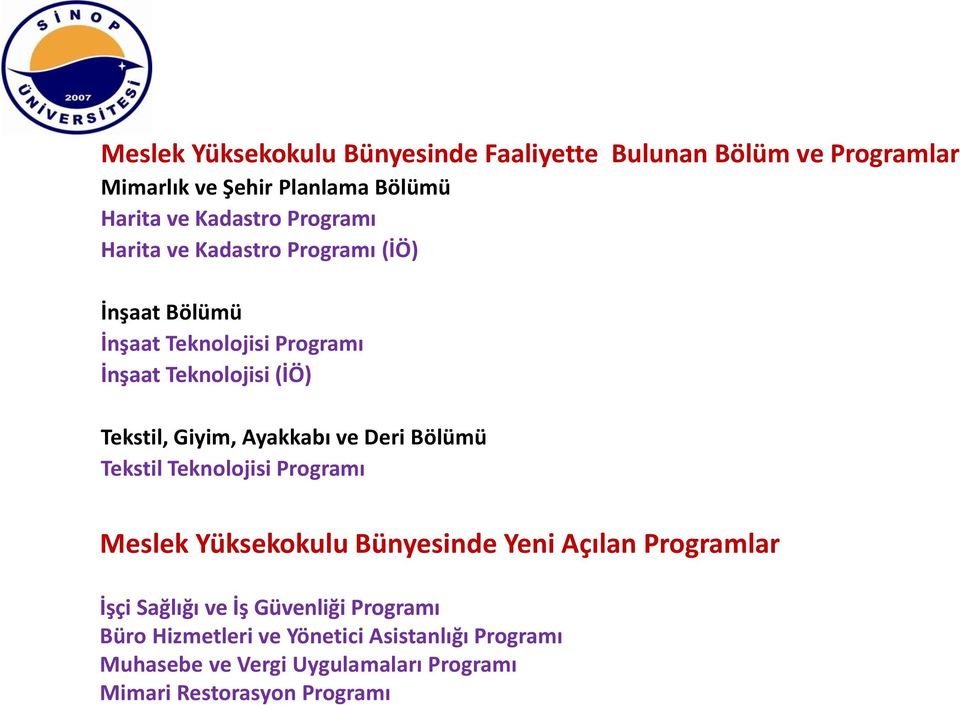 Ayakkabı ve Deri Bölümü Tekstil Teknolojisi Programı Meslek Yüksekokulu Bünyesinde Yeni Açılan Programlar İşçi Sağlığı ve İş