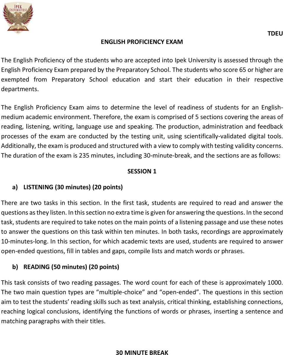 The English Proficiency Exam aims to determine the level of readiness of students for an Englishmedium academic environment.