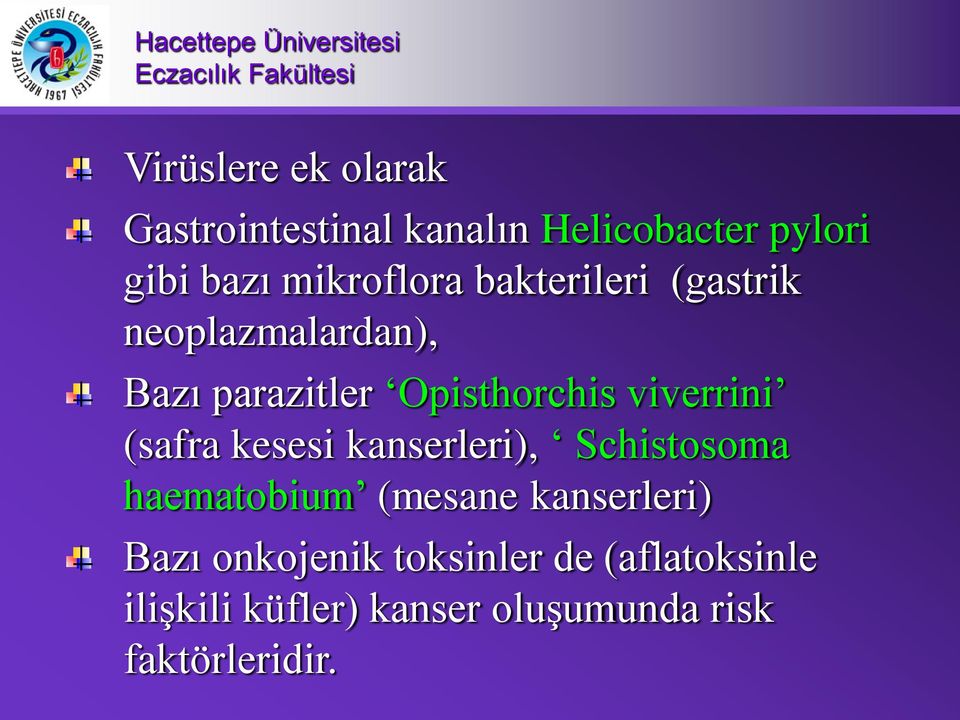 viverrini (safra kesesi kanserleri), Schistosoma haematobium (mesane kanserleri)