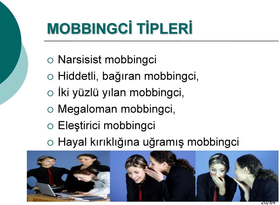 mobbingci, Megaloman mobbingci, Eleştirici
