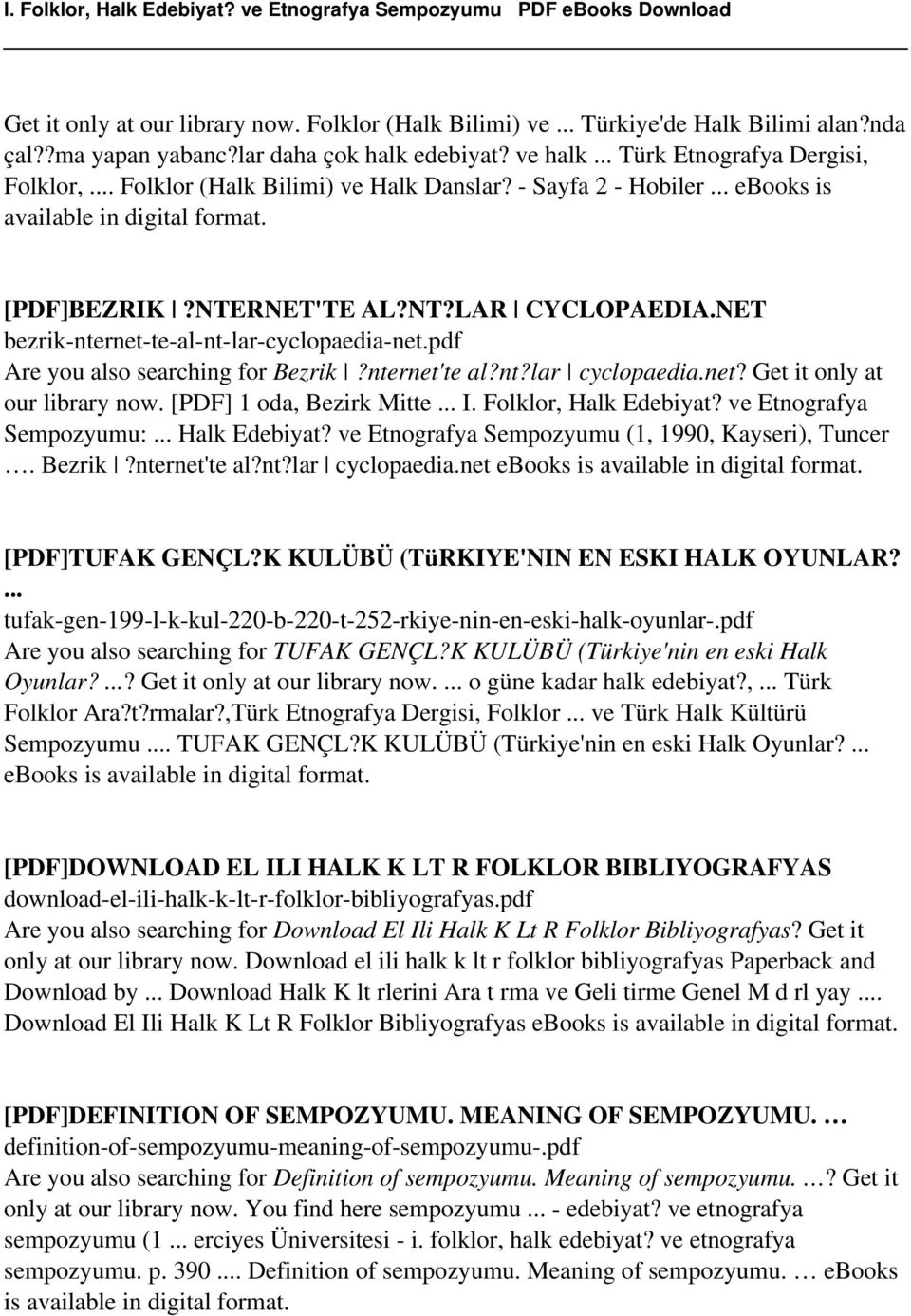 pdf Are you also searching for Bezrik?nternet'te al?nt?lar cyclopaedia.net? Get it only at our library now. [PDF] 1 oda, Bezirk Mitte... I. Folklor, Halk Edebiyat? ve Etnografya Sempozyumu:.