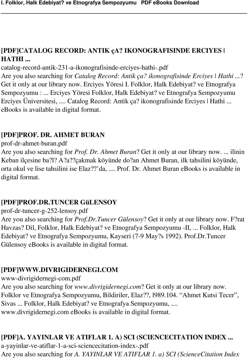 ve Etnografya Sempozyumu Erciyes Üniversitesi,... Catalog Record: Antik ça? ikonografisinde Erciyes Hathi... ebooks is [PDF]PROF. DR. AHMET BURAN prof-dr-ahmet-buran.