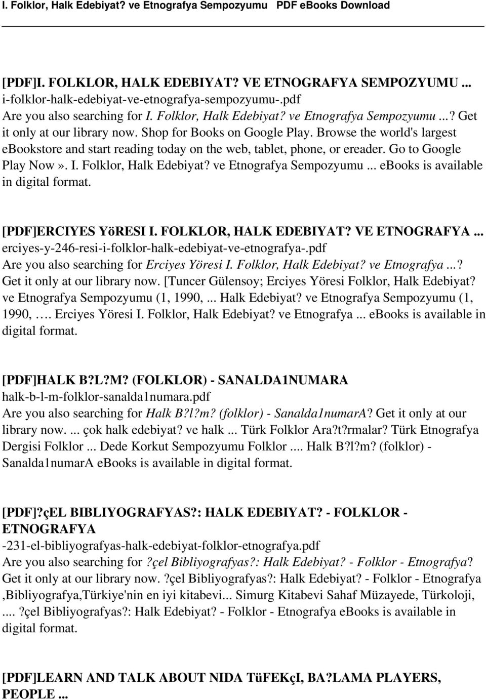Folklor, Halk Edebiyat? ve Etnografya Sempozyumu... ebooks is available in digital format. [PDF]ERCIYES YöRESI I. FOLKLOR, HALK EDEBIYAT? VE ETNOGRAFYA.