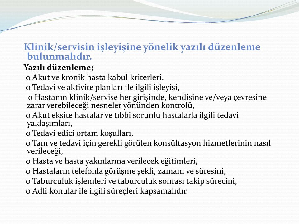 çevresine zarar verebileceği nesneler yönünden kontrolü, o Akut eksite hastalar ve tıbbi sorunlu hastalarla ilgili tedavi yaklaşımları, o Tedavi edici ortam koşulları, o Tanı