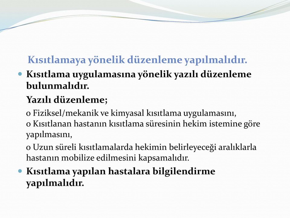 Yazılı düzenleme; o Fiziksel/mekanik ve kimyasal kısıtlama uygulamasını, o Kısıtlanan hastanın