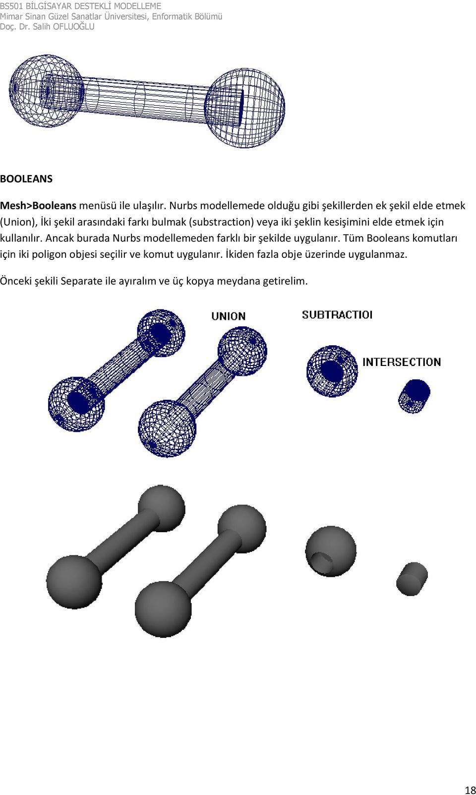 (substraction) veya iki şeklin kesişimini elde etmek için kullanılır.