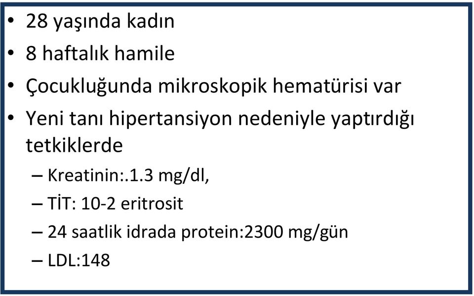 nedeniyle yaptırdığı tetkiklerde Kreatinin:.1.