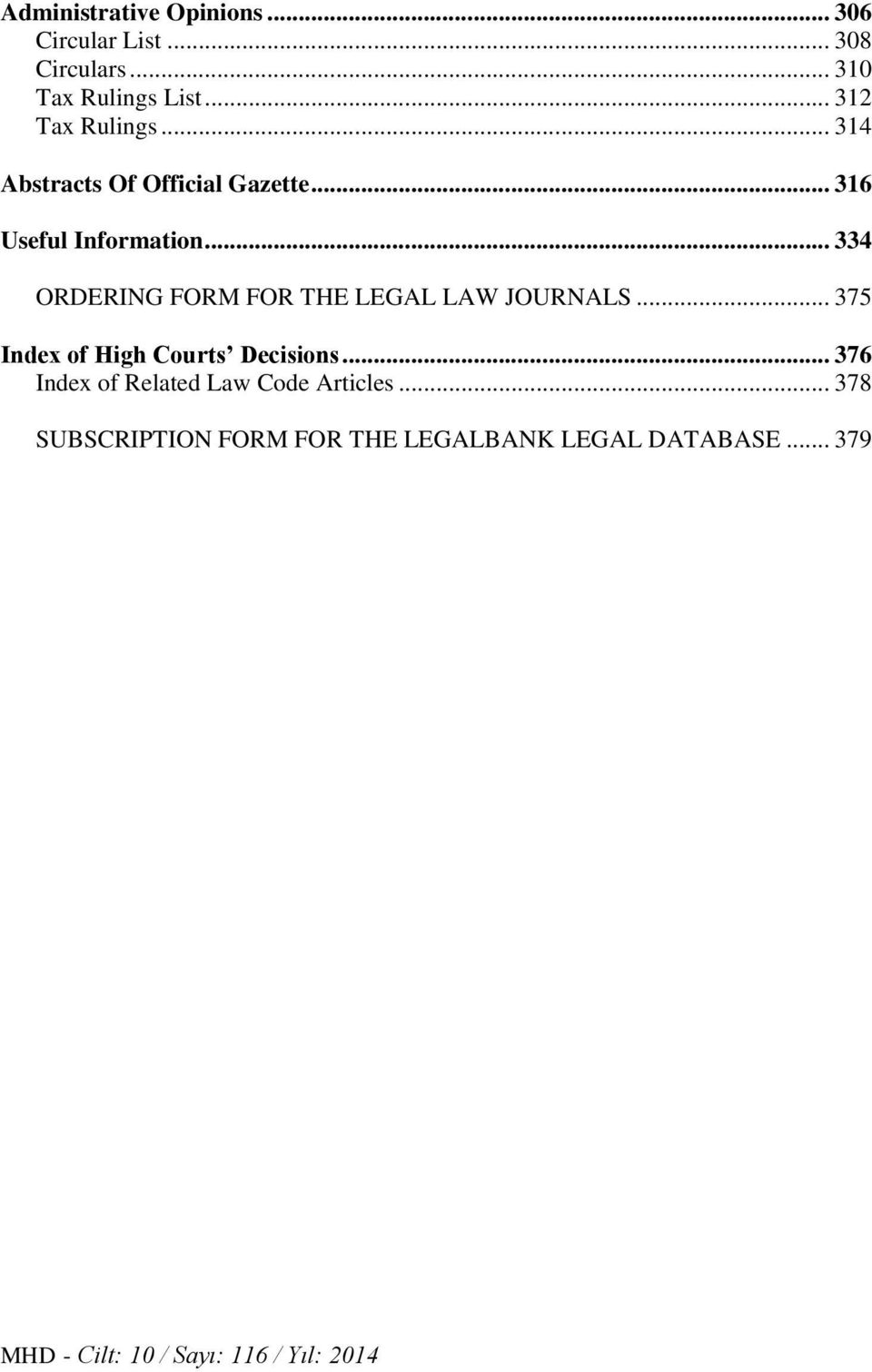 .. 334 ORDERING FORM FOR THE LEGAL LAW JOURNALS... 375 Index of High Courts Decisions.