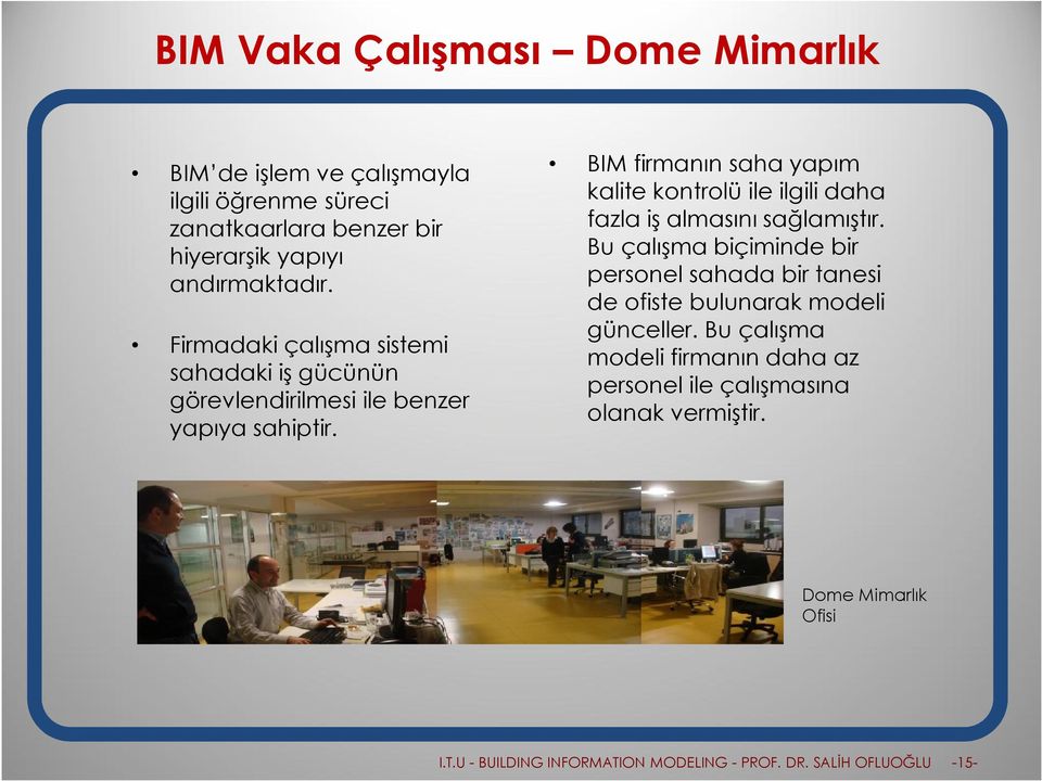 BIM firmanın saha yapım kalite kontrolü ile ilgili daha fazla iş almasını sağlamıştır.