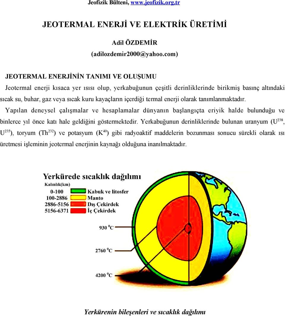 kayaçların içerdiği termal enerji olarak tanımlanmaktadır.