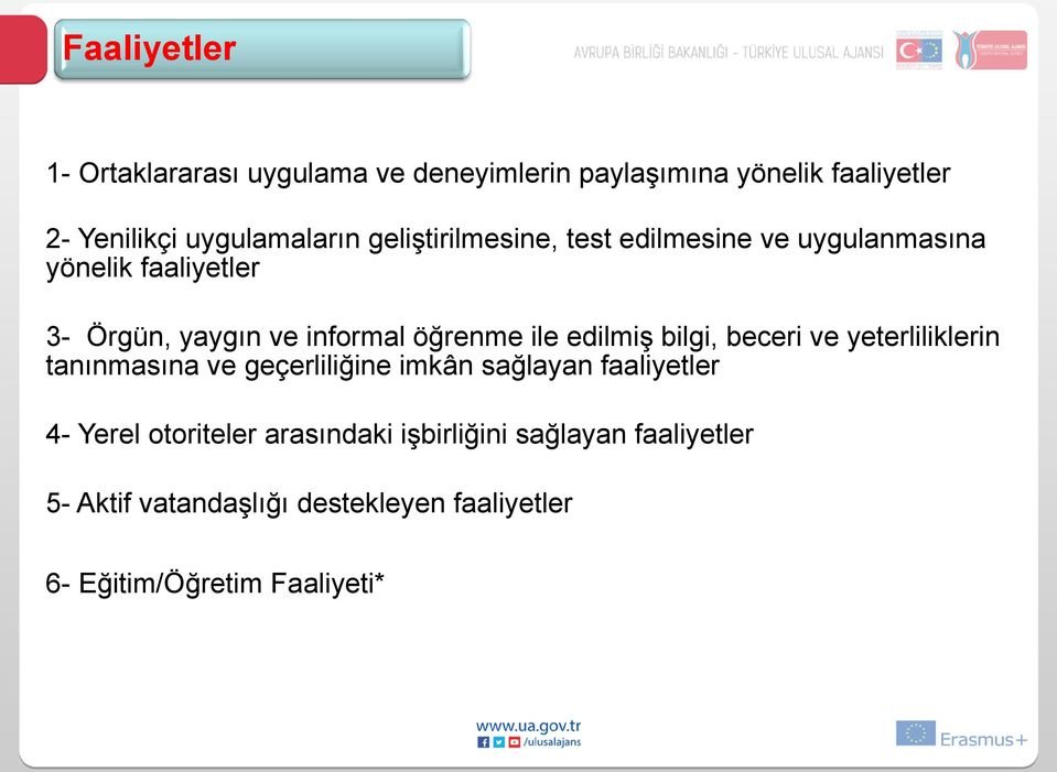 edilmiş bilgi, beceri ve yeterliliklerin tanınmasına ve geçerliliğine imkân sağlayan faaliyetler 4- Yerel