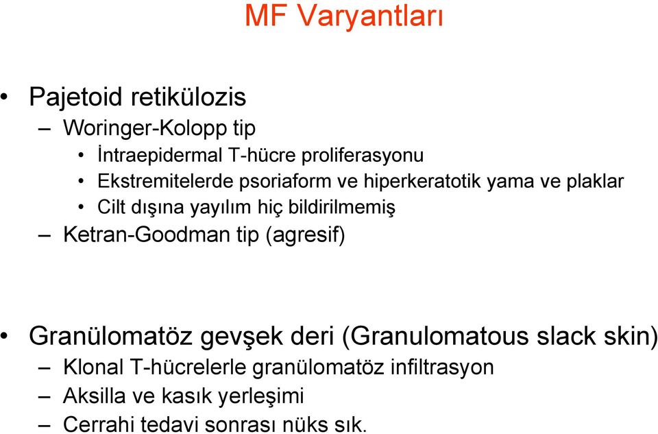 bildirilmemiş Ketran-Goodman tip (agresif) Granülomatöz gevşek deri (Granulomatous slack skin)