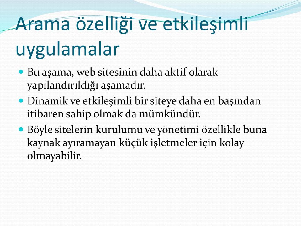 Dinamik ve etkileşimli bir siteye daha en başından itibaren sahip olmak da