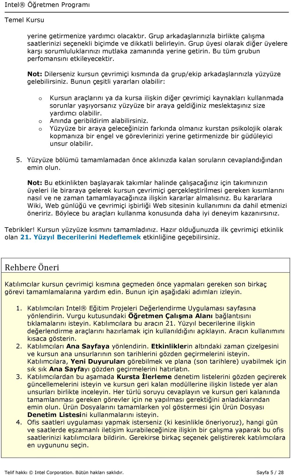 Not: Dilerseniz kursun çevrimiçi kısmında da grup/ekip arkadaşlarınızla yüzyüze gelebilirsiniz.