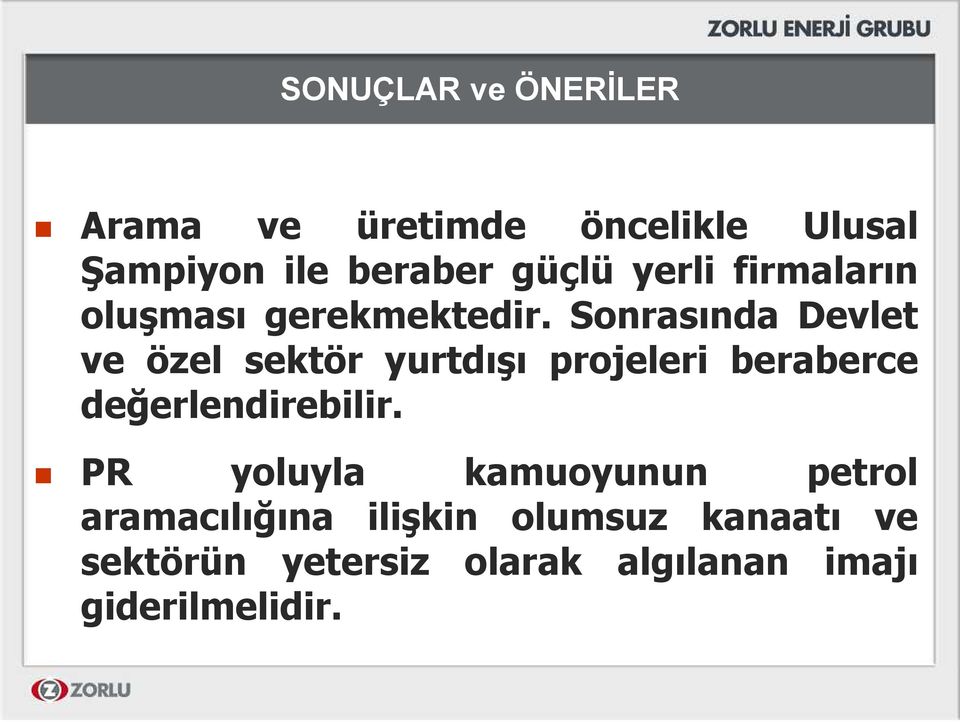 Sonrasında Devlet ve özel sektör yurtdışı projeleri beraberce değerlendirebilir.