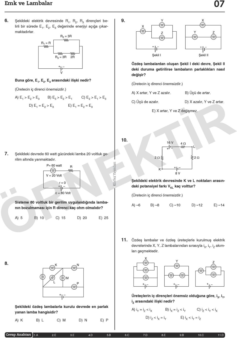 Şe kil de ki dev re de 60 watt gücün de ki lam ba 0 volt luk geri lim al tın da yan mak ta dır. örfez ayınları 0.