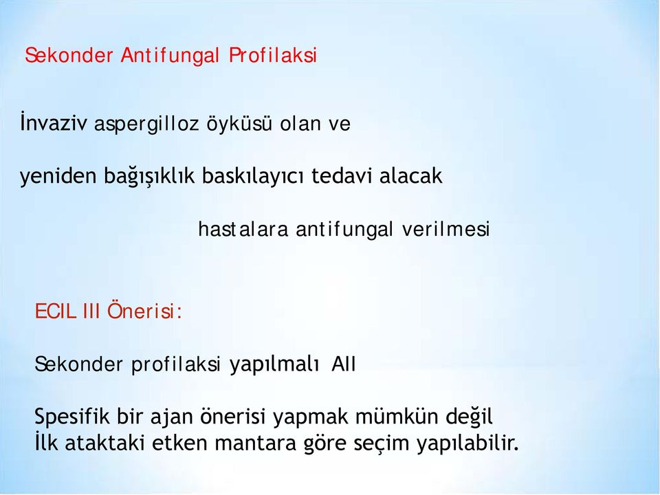 verilmesi ECIL III Önerisi: Sekonder profilaksi yapılmalı AII Spesifik