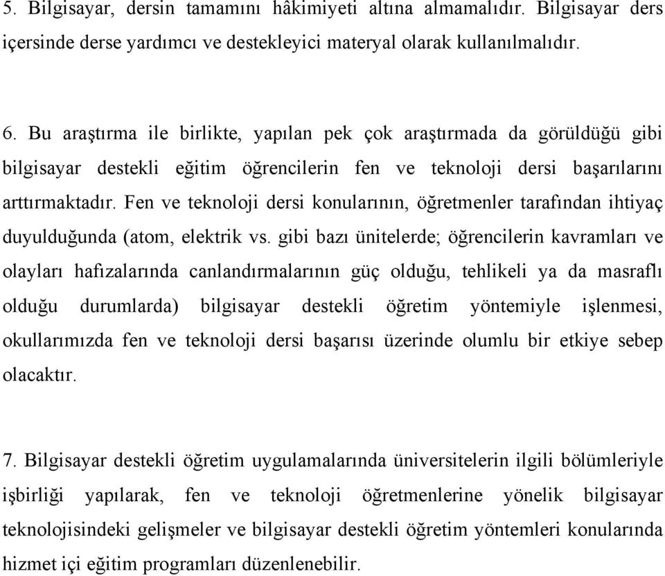 Fen ve teknoloji dersi konularının, öğretmenler tarafından ihtiyaç duyulduğunda (atom, elektrik vs.