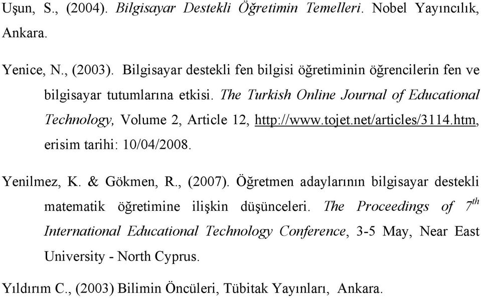 The Turkish Online Journal of Educational Technology, Volume 2, Article 12, http://www.tojet.net/articles/3114.htm, erisim tarihi: 10/04/2008. Yenilmez, K.