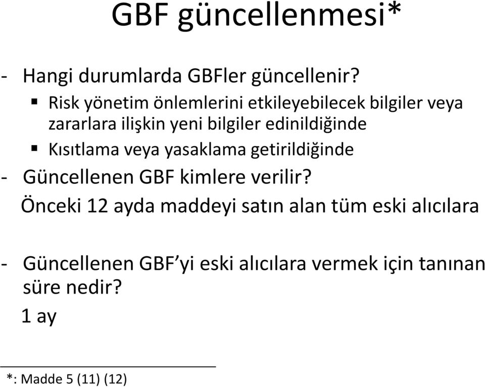 edinildiğinde Kısıtlama veya yasaklama getirildiğinde - Güncellenen GBF kimlere verilir?