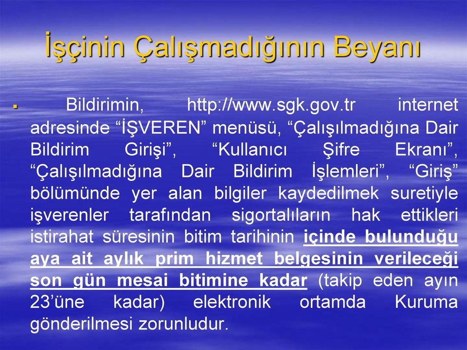 Bildirim İşlemleri, Giriş bölümünde yer alan bilgiler kaydedilmek suretiyle işverenler tarafından sigortalıların hak