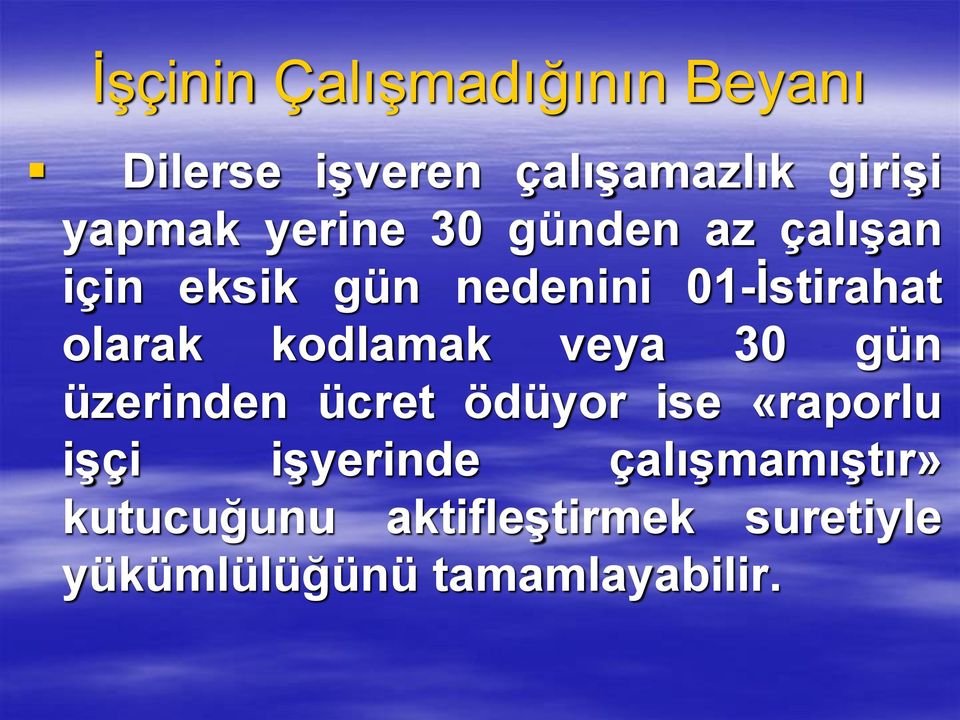 30 gün üzerinden ücret ödüyor ise «raporlu işçi işyerinde