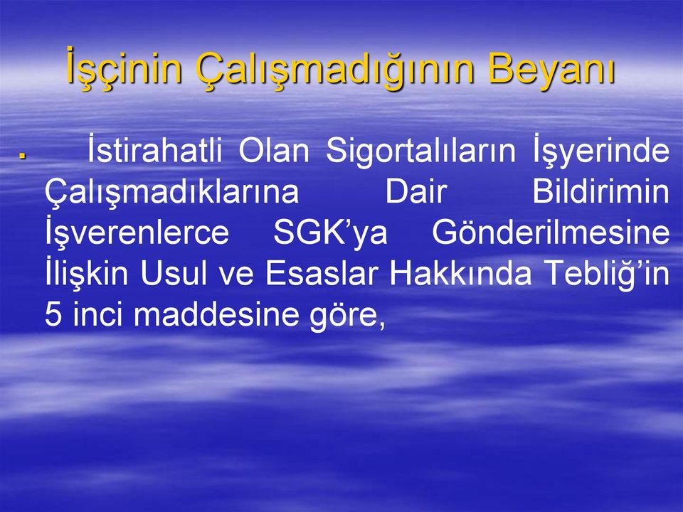 İşverenlerce SGK ya Gönderilmesine İlişkin