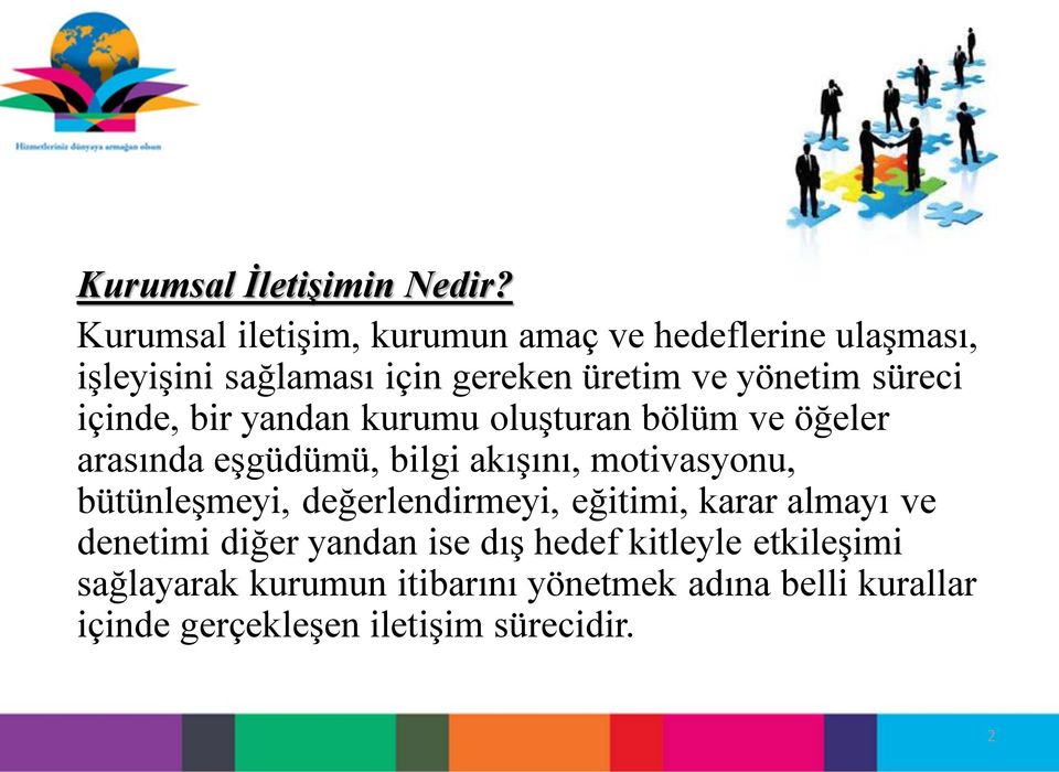 süreci içinde, bir yandan kurumu oluşturan bölüm ve öğeler arasında eşgüdümü, bilgi akışını, motivasyonu,