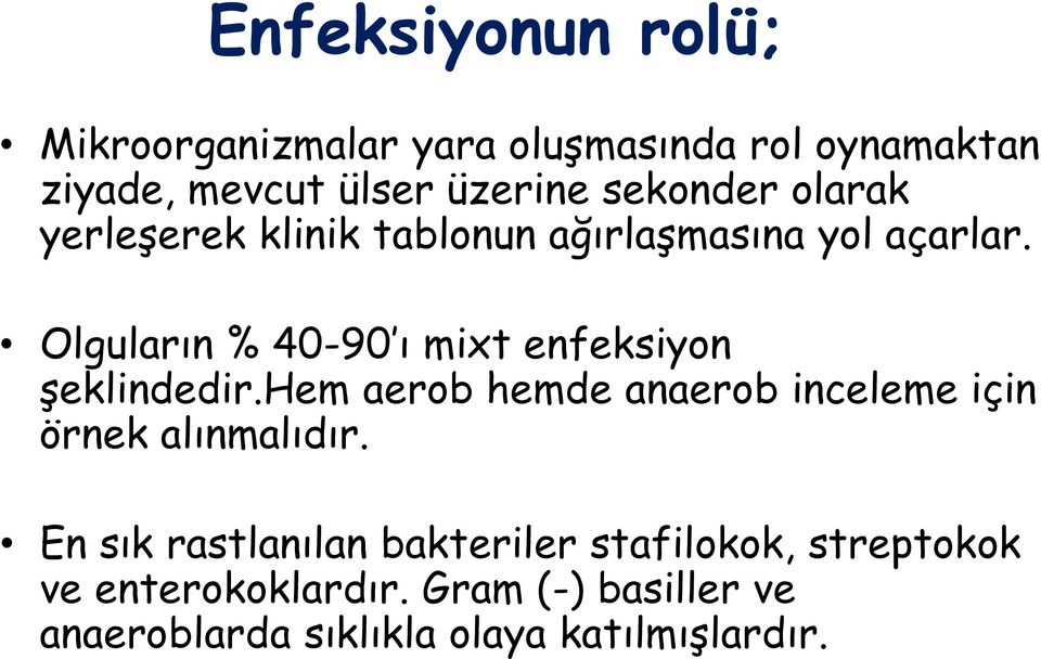 Olguların % 40-90 ı mixt enfeksiyon şeklindedir.