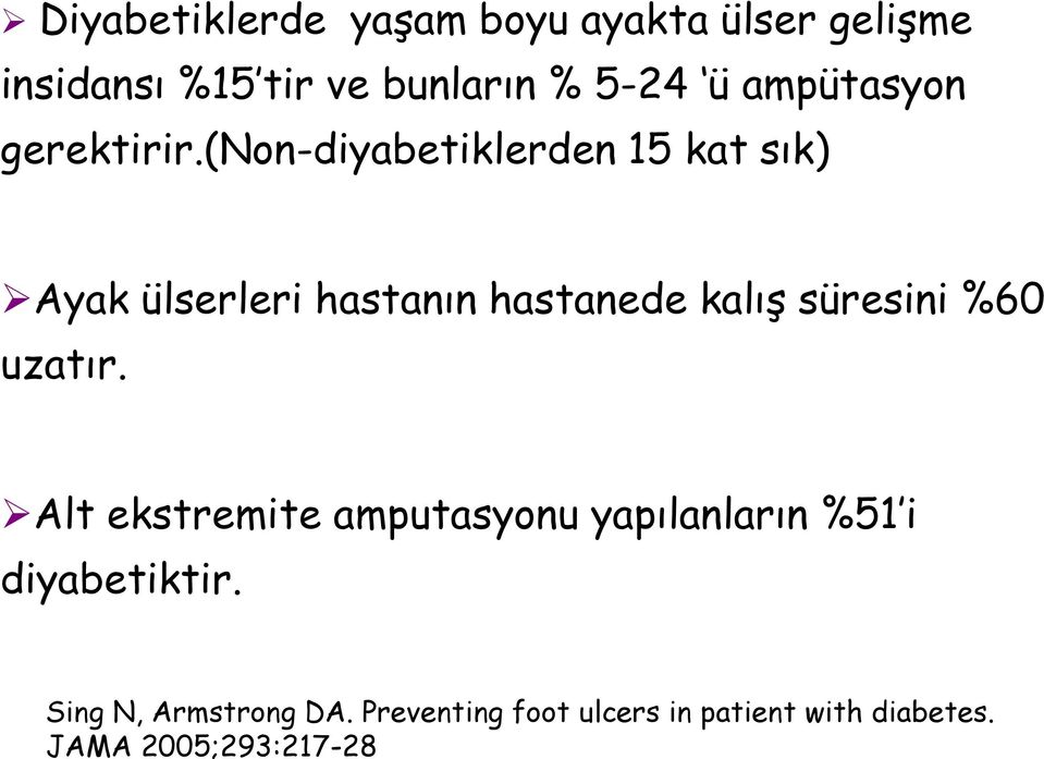 (non-diyabetiklerden 15 kat sık) Ayak ülserleri hastanın hastanede kalış süresini %60