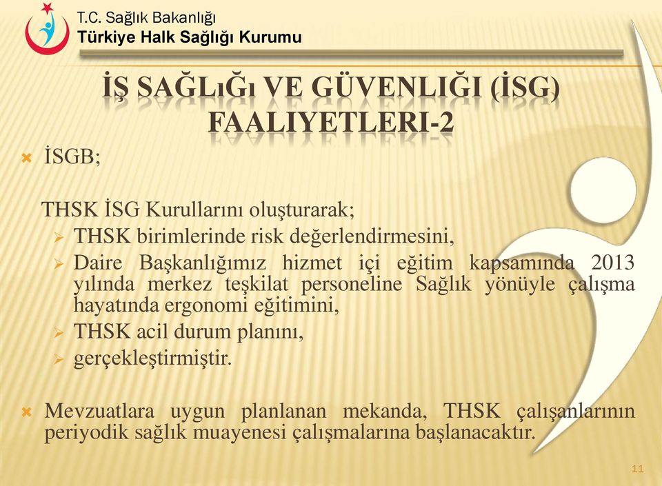 personeline Sağlık yönüyle çalışma hayatında ergonomi eğitimini, THSK acil durum planını,