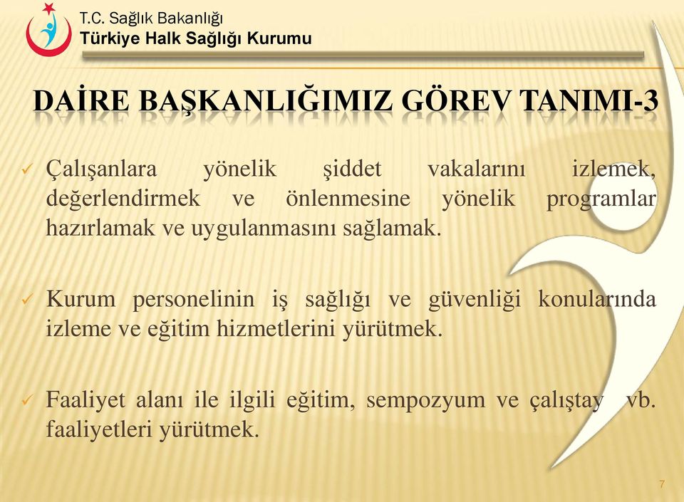 Kurum personelinin iş sağlığı ve güvenliği konularında izleme ve eğitim hizmetlerini