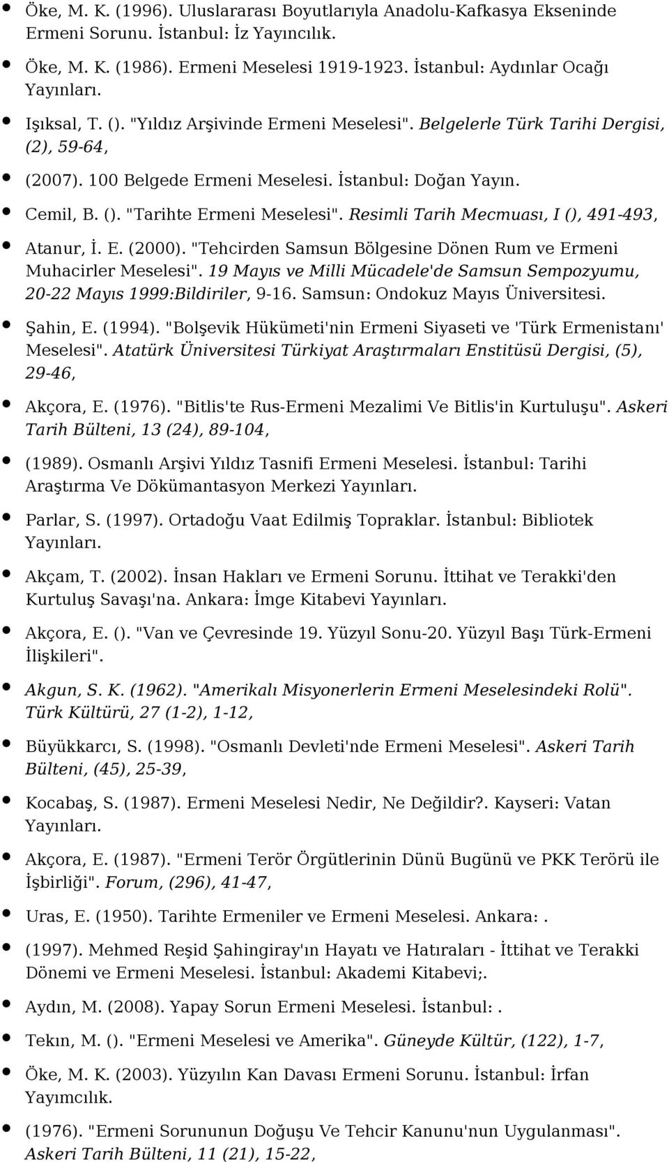 Resimli Tarih Mecmuası, I (), 491-493, Atanur, İ. E. (2000). "Tehcirden Samsun Bölgesine Dönen Rum ve Ermeni Muhacirler Meselesi".