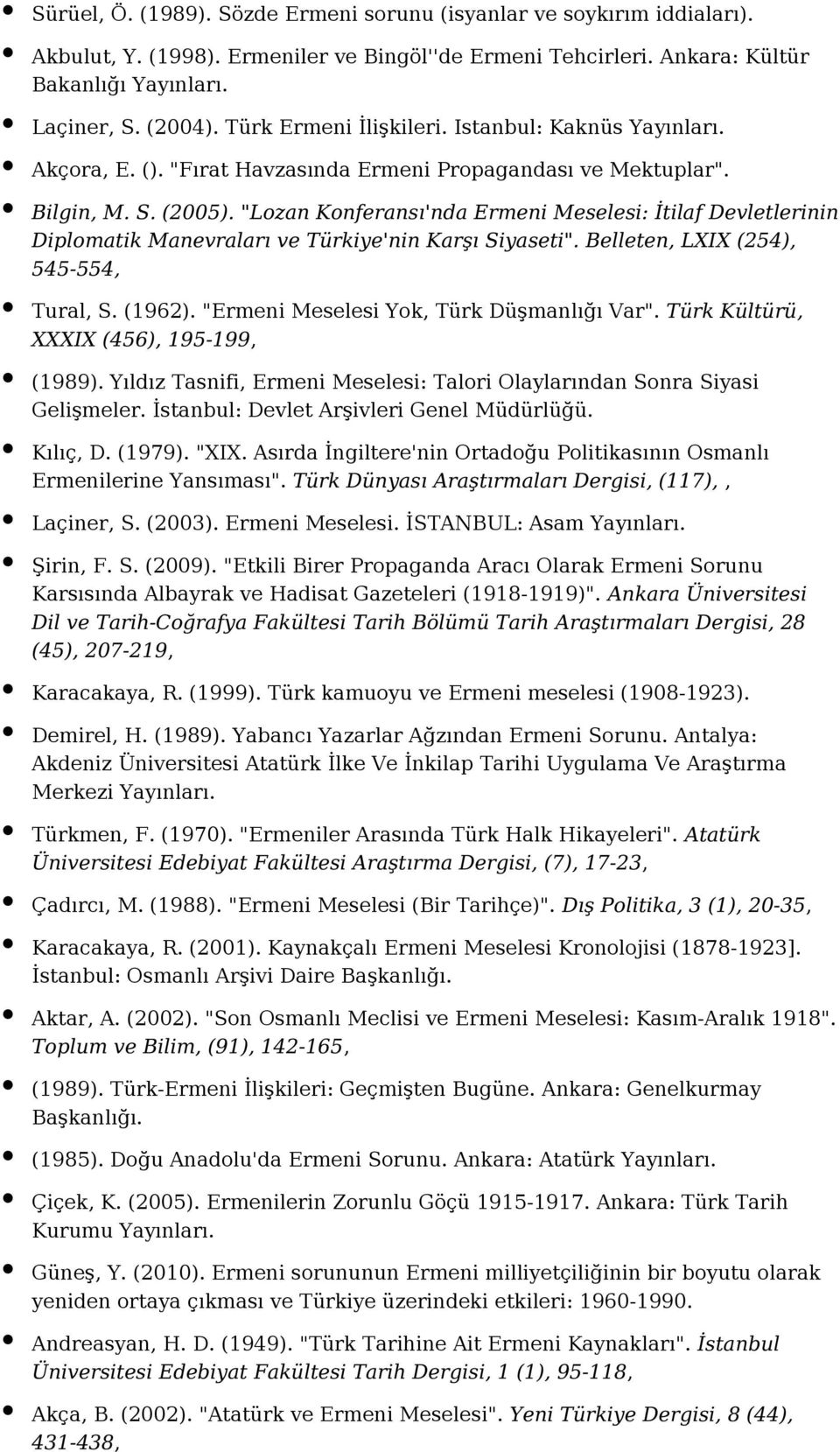 "Lozan Konferansı'nda Ermeni Meselesi: İtilaf Devletlerinin Diplomatik Manevraları ve Türkiye'nin Karşı Siyaseti". Belleten, LXIX (254), 545-554, Tural, S. (1962).