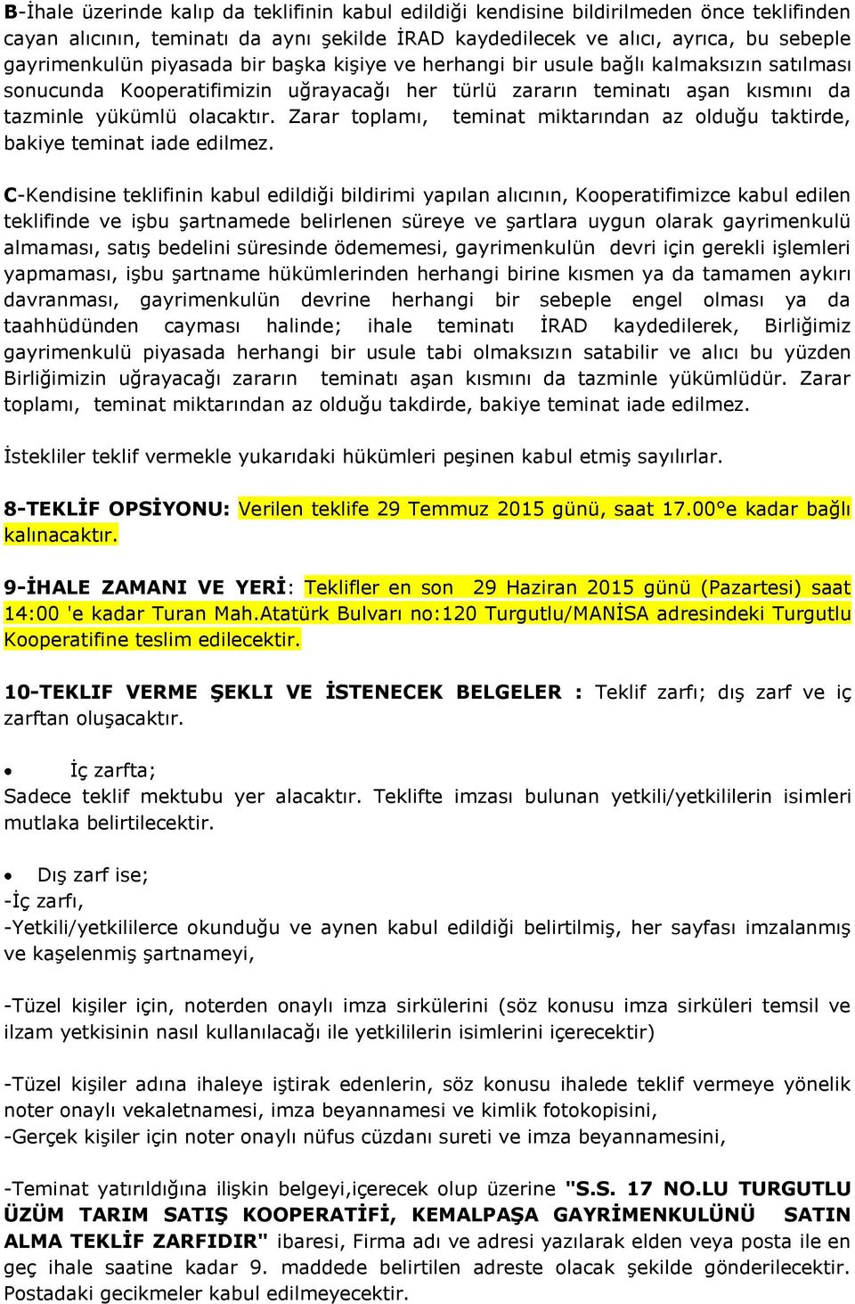 Zarar toplamı, teminat miktarından az olduğu taktirde, bakiye teminat iade edilmez.