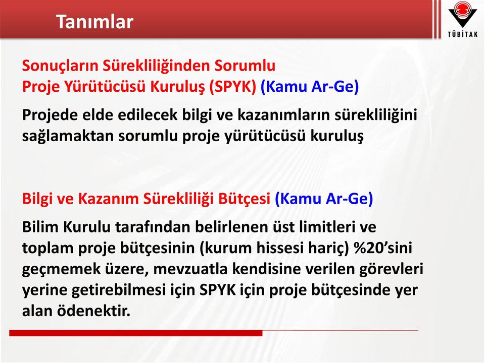 Ar-Ge) Bilim Kurulu tarafından belirlenen üst limitleri ve toplam proje bütçesinin (kurum hissesi hariç) %20 sini