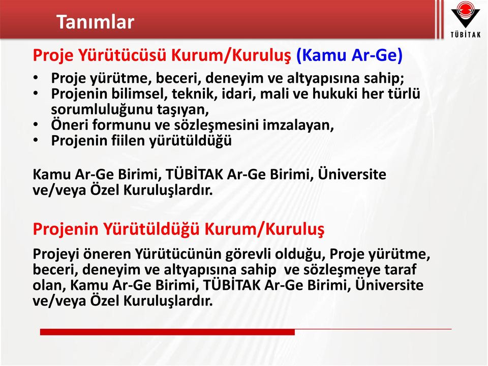 TÜBİTAK Ar-Ge Birimi, Üniversite ve/veya Özel Kuruluşlardır.