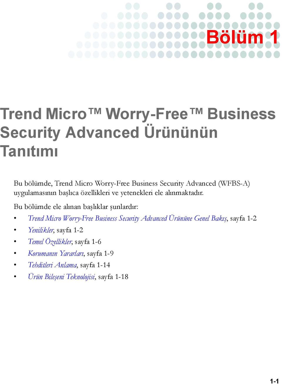Bu bölümde ele alınan başlıklar şunlardır: Trend Micro Worry-Free Business Security Advanced Ürününe Genel Bakış, sayfa