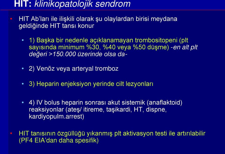 000 üzerinde olsa da- 2) Venöz veya arteryal tromboz 3) Heparin enjeksiyon yerinde cilt lezyonları 4) IV bolus heparin sonrası akut sistemik