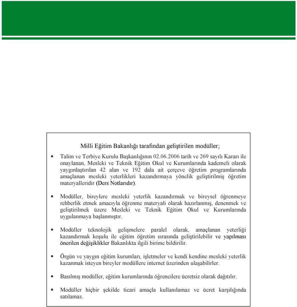 yeterlikleri kazandırmaya yönelik geliştirilmiş öğretim materyalleridir (Ders Notlarıdır).