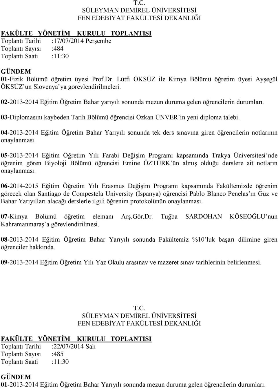 04-2013-2014 Eğitim Öğretim Bahar Yarıyılı sonunda tek ders sınavına giren öğrencilerin notlarının onaylanması.