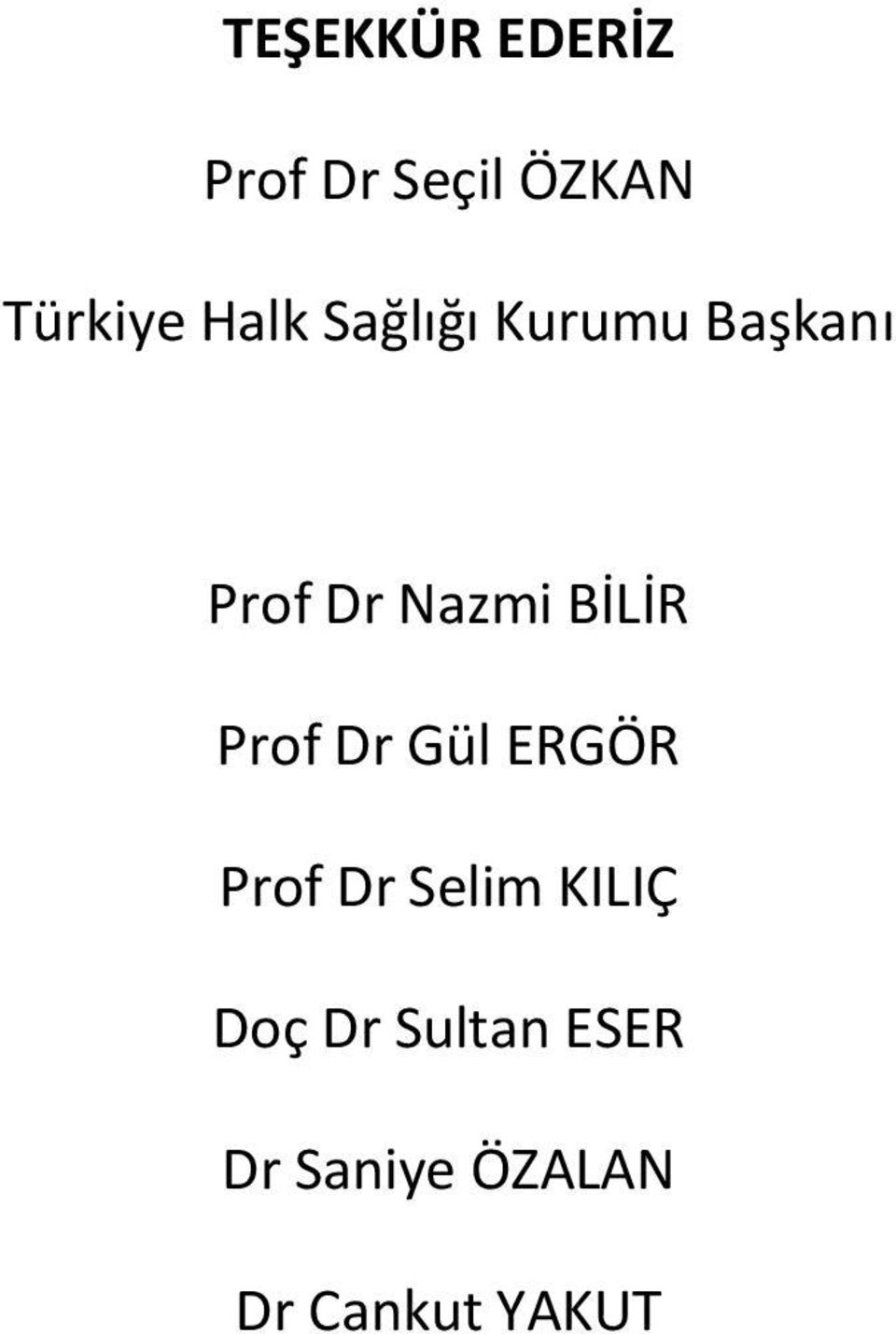 BİLİR Prof Dr Gül ERGÖR Prof Dr Selim KILIÇ