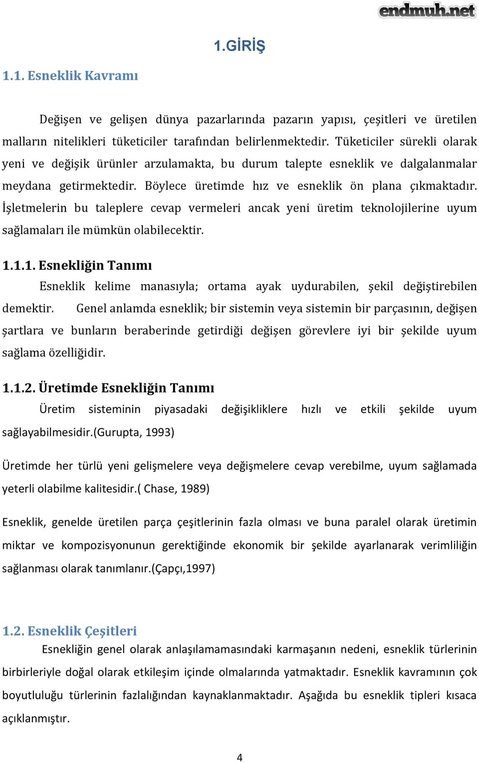 İşletmelerin bu taleplere cevap vermeleri ancak yeni üretim teknolojilerine uyum sağlamaları ile mümkün olabilecektir. 1.