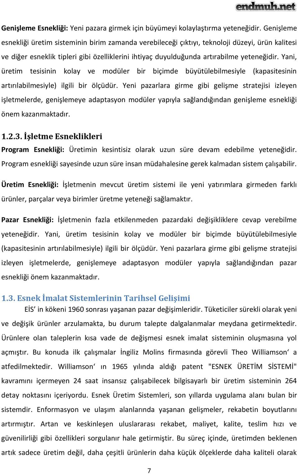 Yani, üretim tesisinin kolay ve modüler bir biçimde büyütülebilmesiyle (kapasitesinin artırılabilmesiyle) ilgili bir ölçüdür.