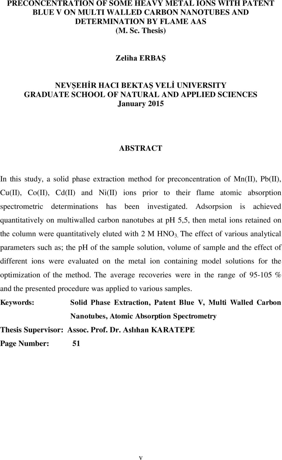 Mn(II), Pb(II), Cu(II), Co(II), Cd(II) and Ni(II) ions prior to their flame atomic absorption spectrometric determinations has been investigated.