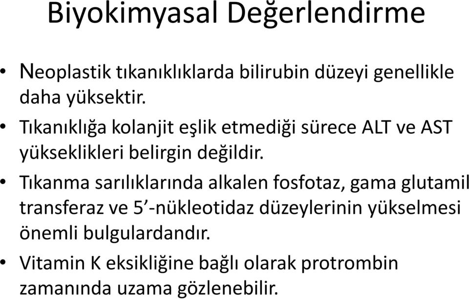 Tıkanma sarılıklarında alkalen fosfotaz, gama glutamil transferaz ve 5 -nükleotidaz düzeylerinin