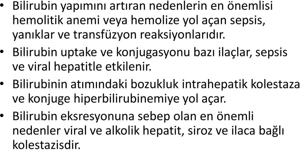 Bilirubin uptake ve konjugasyonu bazı ilaçlar, sepsis ve viral hepatitle etkilenir.